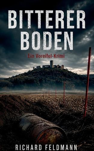 Bitterer Boden: Ein Voreifel-Krimi