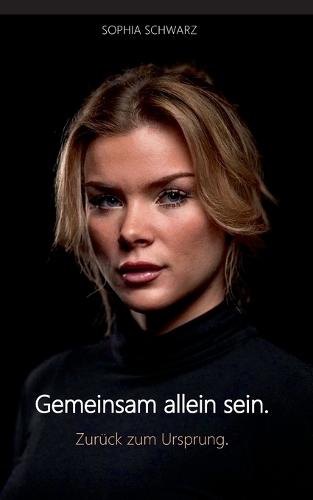 Gemeinsam allein sein.: Zurück zum Ursprung.