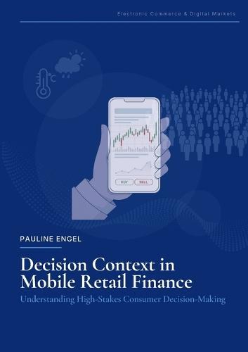 Decision Context in Mobile Retail Finance: Understanding High-Stakes Consumer Decision-Making