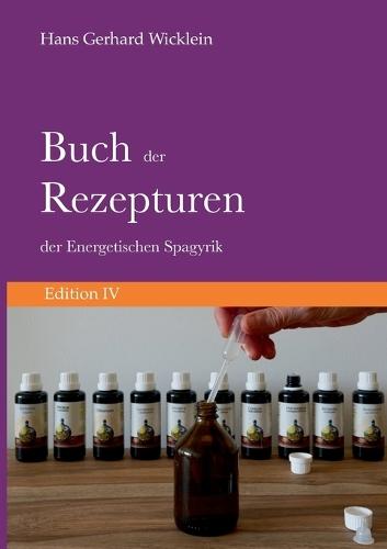 Buch der Rezepturen der Energetischen Spagyrik: Edition IV