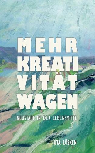 Mehr Kreativität wagen: Neustart in der Lebensmitte