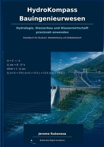 HydroKompass Bauingenieurwesen: Hydrologie, Wasserbau und Wasserwirtschaft praxisnah anwenden