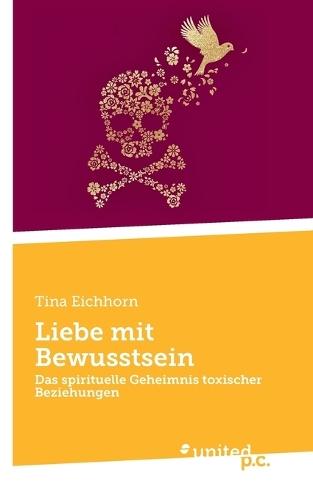 Liebe mit Bewusstsein: Das spirituelle Geheimnis toxischer Beziehungen