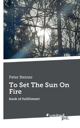 To Set The Sun On Fire: book of fulfillment