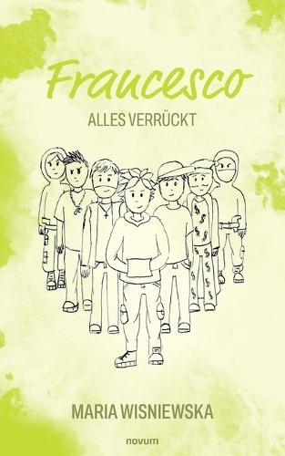 Francesco: Alles verrückt