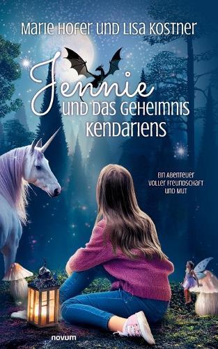Jennie und das Geheimnis Kendariens: Ein Abenteuer voller Freundschaft und Mut