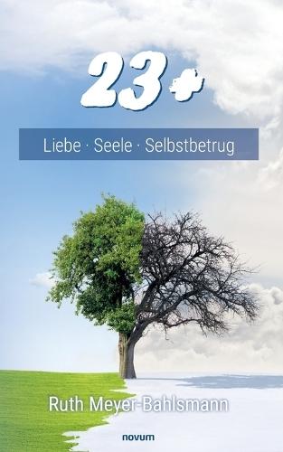 23 +: Liebe Seele Selbstbetrug