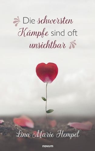 Die schwersten Kämpfe sind oft unsichtbar