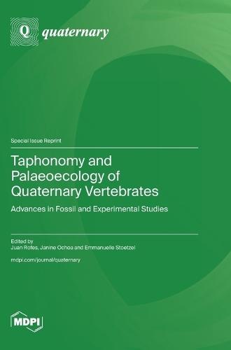Taphonomy and Palaeoecology of Quaternary Vertebrates: Advances in Fossil and Experimental Studies