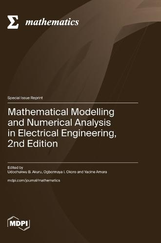 Mathematical Modelling and Numerical Analysis in Electrical Engineering, 2nd Edition