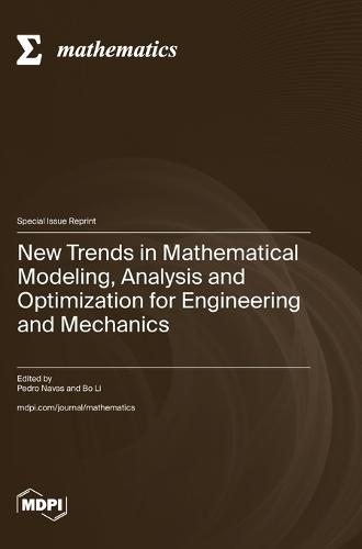 New Trends in Mathematical Modeling, Analysis and Optimization for Engineering and Mechanics