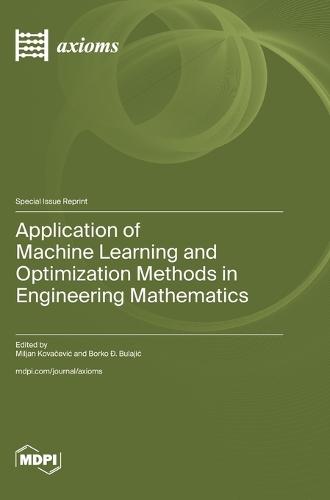 Application of Machine Learning and Optimization Methods in Engineering Mathematics