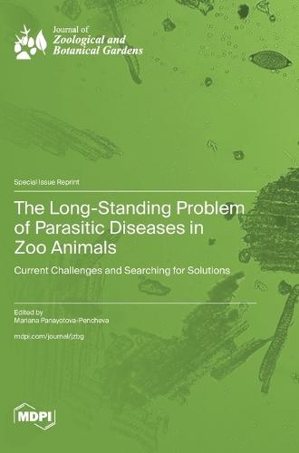 The Long-Standing Problem of Parasitic Diseases in Zoo Animals: Current Challenges and Searching for Solutions