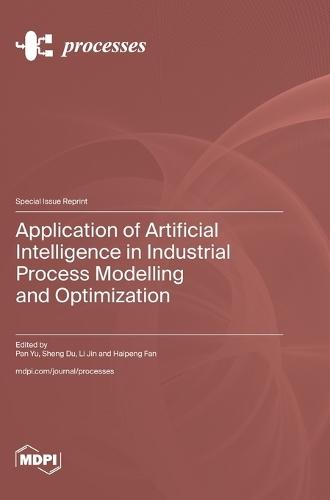 Application of Artificial Intelligence in Industrial Process Modelling and Optimization