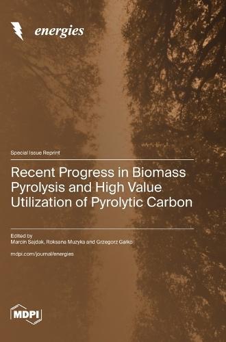 Recent Progress in Biomass Pyrolysis and High Value Utilization of Pyrolytic Carbon