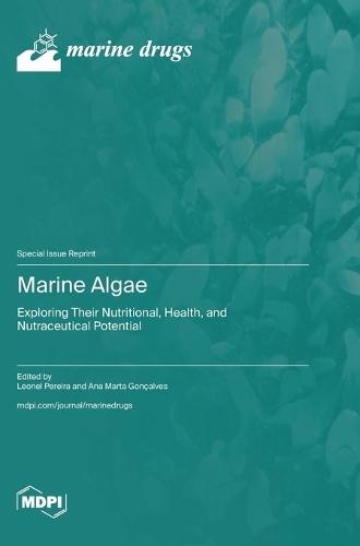 Marine Algae: Exploring Their Nutritional, Health, and Nutraceutical Potential
