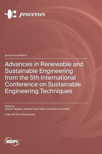 Advances in Renewable and Sustainable Engineering from the 5th International Conference on Sustainable Engineering Techniques