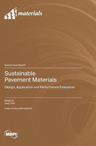 Sustainable Pavement Materials: Design, Application and Performance Evaluation