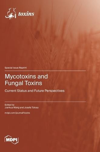 Mycotoxins and Fungal Toxins: Current Status and Future Perspectives