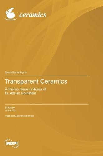 Transparent Ceramics: a Theme Issue in Honor of Dr. Adrian Goldstein