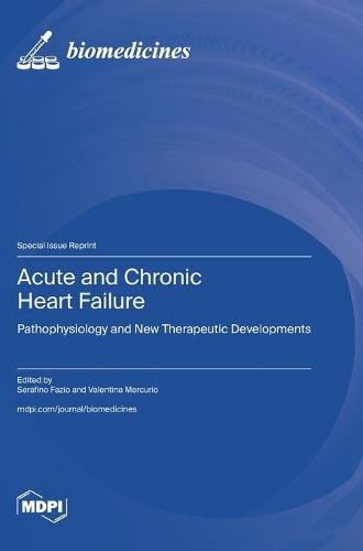Acute and Chronic Heart Failure: Pathophysiology and New Therapeutic Developments