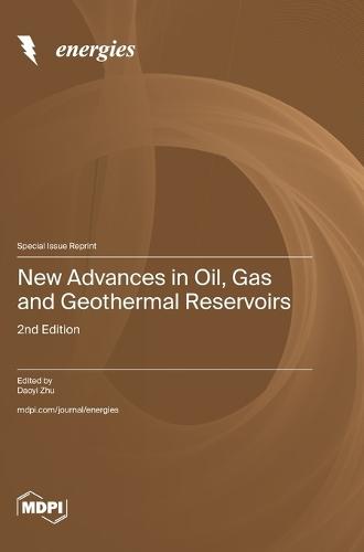 New Advances in Oil, Gas and Geothermal Reservoirs: 2nd Edition