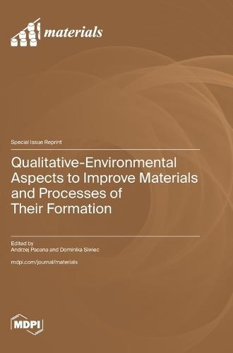Qualitative-Environmental Aspects to Improve Materials and Processes of Their Formation