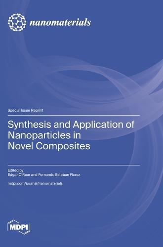 Synthesis and Application of Nanoparticles in Novel Composites