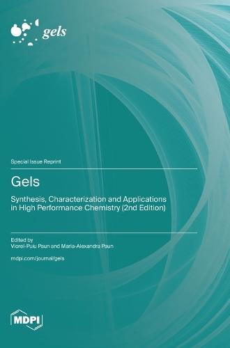 Gels: Synthesis, Characterization and Applications in High Performance Chemistry (2nd Edition)
