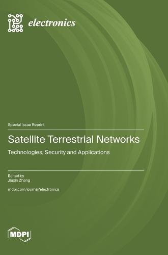 Satellite Terrestrial Networks: Technologies, Security and Applications