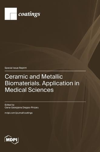 Ceramic and Metallic Biomaterials. Application in Medical Sciences