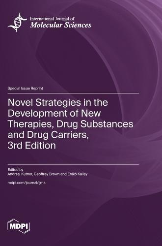 Novel Strategies in the Development of New Therapies, Drug Substances and Drug Carriers, 3rd Edition