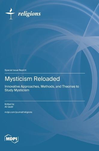 Mysticism Reloaded: Innovative Approaches, Methods, and Theories to Study Mysticism