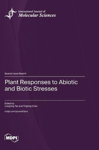 Plant Responses to Abiotic and Biotic Stresses