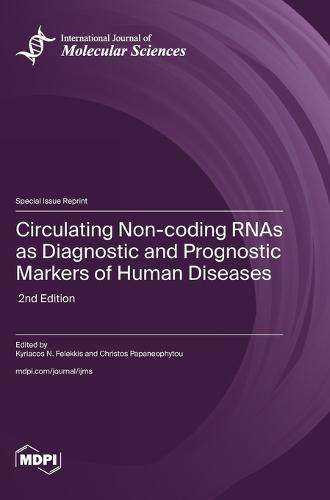 Circulating Non-coding RNAs as Diagnostic and Prognostic Markers of Human Diseases: 2nd Edition