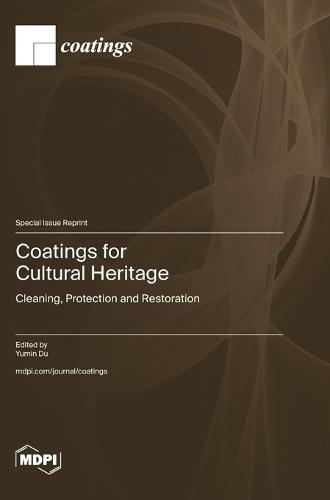 Coatings for Cultural Heritage: Cleaning, Protection and Restoration