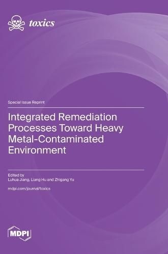 Integrated Remediation Processes toward Heavy Metal-Contaminated Environment