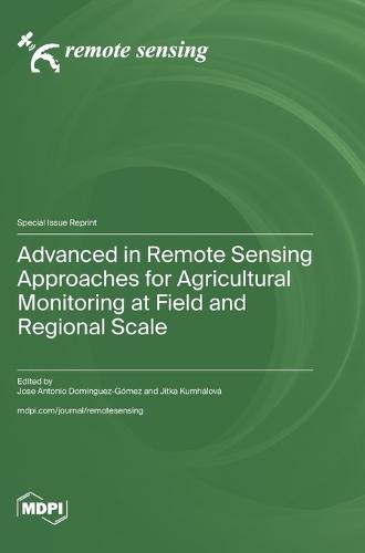 Advanced in Remote Sensing Approaches for Agricultural Monitoring at Field and Regional Scale