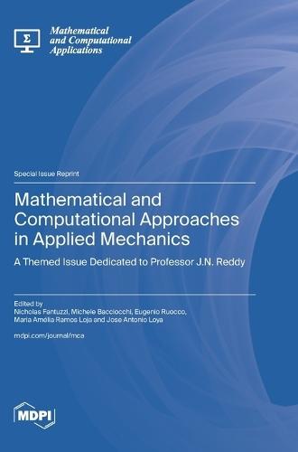 Mathematical and Computational Approaches in Applied Mechanics: A Themed Issue Dedicated to Professor J.N. Reddy