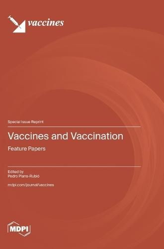 Vaccines and Vaccination: Feature Papers