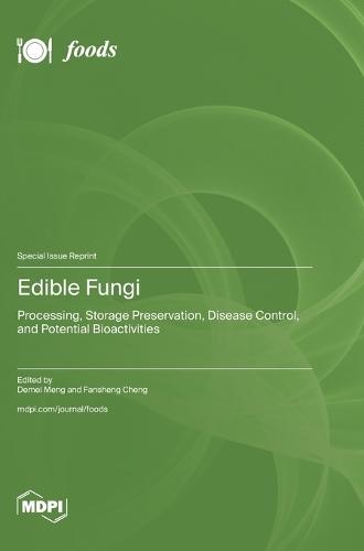 Edible Fungi: Processing, Storage Preservation, Disease Control, and Potential Bioactivities