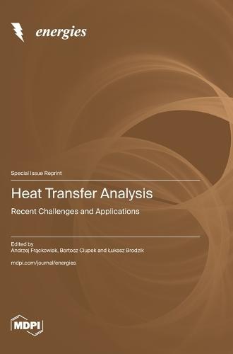 Heat Transfer Analysis: Recent Challenges and Applications