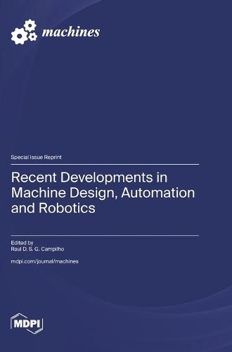 Recent Developments in Machine Design, Automation and Robotics