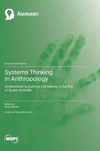 Systems Thinking in Anthropology: Understanding Cultural Complexity in the Era of Super-diversity
