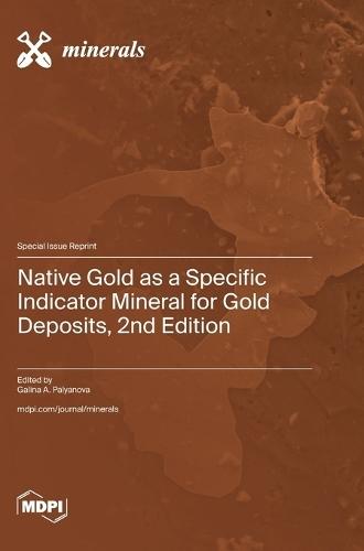 Native Gold as a Specific Indicator Mineral for Gold Deposits, 2nd Edition