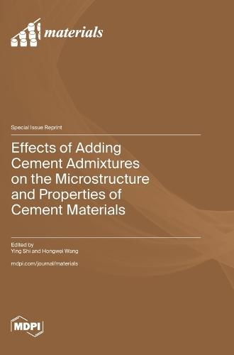 Effects of Adding Cement Admixtures on the Microstructure and Properties of Cement Materials