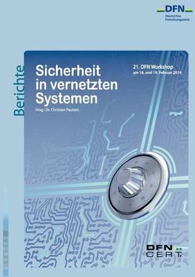 Sicherheit in vernetzten Systemen: 21. DFN-Workshop