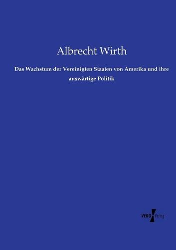 Das Wachstum der Vereinigten Staaten von Amerika und ihre auswärtige Politik