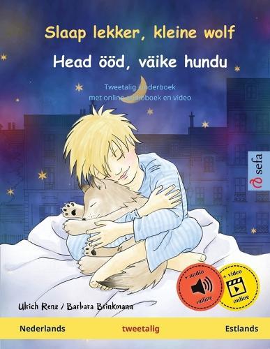 Slaap lekker, kleine wolf - Head ööd, väike hundu (Nederlands - Estlands): Tweetalig kinderboek, met online audioboek en video