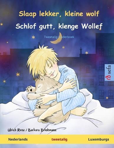 Slaap lekker, kleine wolf - Schlof gutt, klenge Wollef (Nederlands - Luxemburgs): Tweetalig kinderboek